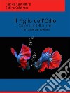 Il Figlio dell’OdioSorte di un delfino che non sapeva nuotare. E-book. Formato EPUB ebook di Frankie Castiglione