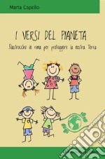 I versi del pianetaFilastrocche in rima per proteggere la nostra Terra. E-book. Formato EPUB ebook