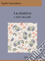 La cicatrice e altri racconti. E-book. Formato EPUB ebook