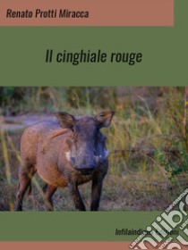 Il cinghiale rouge. E-book. Formato EPUB ebook di Renato Protti Miracca