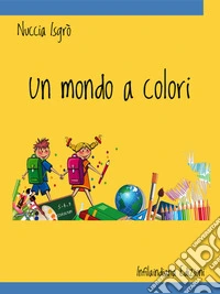 Un mondo a colori. E-book. Formato EPUB ebook
