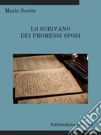 Lo scrivano dei Promessi Sposi. E-book. Formato EPUB ebook