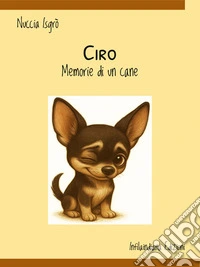CiroMemorie di un cane. E-book. Formato EPUB ebook