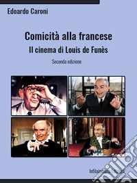 Comicità alla francese. Il cinema di Louis de Funès. E-book. Formato EPUB ebook