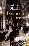 Il secondo cavaliere. E-book. Formato EPUB ebook di Alex Beer