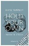 Hold Your Own / Resta te stessa. E-book. Formato EPUB ebook di Kate Tempest