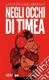 Negli occhi di Timea. E-book. Formato EPUB ebook di Luca Poldelmengo