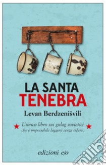 La santa tenebra. E-book. Formato EPUB ebook di Levan Berdzenišvili