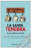 La santa tenebra. E-book. Formato EPUB ebook di Levan Berdzenišvili