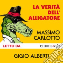 La verità dell'alligatore. Audiolibro. Download MP3 ebook di Massimo Carlotto