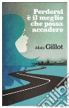 Perdersi è il meglio che possa accadere. E-book. Formato EPUB ebook