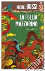 La Follia Mazzarino. E-book. Formato EPUB ebook