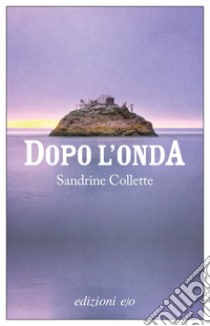 Dopo l'onda. E-book. Formato EPUB ebook di Sandrine Collette