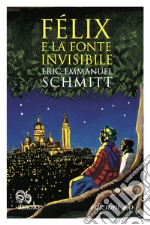 Félix e la fonte invisibile. E-book. Formato EPUB ebook