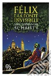 Félix e la fonte invisibile. E-book. Formato EPUB ebook di Eric-Emmanuel Schmitt