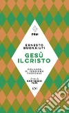 Gesù il Cristo. E-book. Formato EPUB ebook di Ernesto Buonaiuti