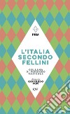 L'Italia secondo Fellini. E-book. Formato EPUB ebook