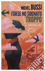 Forse ho sognato troppo. E-book. Formato EPUB ebook