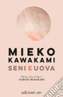 Seni e uova. E-book. Formato EPUB ebook di Mieko Kawakami