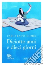 Diciotto anni e dieci giorni. E-book. Formato EPUB ebook