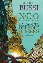 La caduta del sole di ferro. N.E.O. - Libro uno. E-book. Formato EPUB