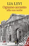 Ognuno accanto alla sua notte. E-book. Formato EPUB ebook