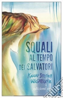 Squali al tempo dei salvatori. E-book. Formato EPUB ebook di Kawai Strong Washburn