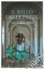 Il ballo delle pazze. E-book. Formato EPUB