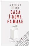 Casa è dove fa male. E-book. Formato EPUB ebook