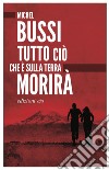 Tutto ciò che è sulla Terra morirà. E-book. Formato EPUB ebook