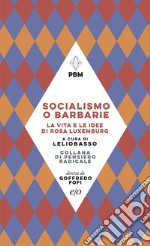 Socialismo o barbarie. La vita e le idee di Rosa Luxemburg. E-book. Formato EPUB ebook