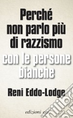 Perché non parlo più di razzismo con le persone bianche. E-book. Formato EPUB ebook