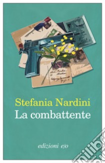 La combattente. E-book. Formato EPUB ebook di Stefania Nardini