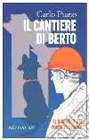 Il cantiere di Berto. E-book. Formato EPUB ebook