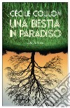 Una bestia in Paradiso. E-book. Formato EPUB ebook di Cécile Coulon