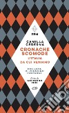 Cronache scomode. L'Italia da cui veniamo. E-book. Formato EPUB ebook di Camilla Cederna