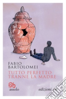 Tutto perfetto tranne la madre. E-book. Formato EPUB ebook di Fabio Bartolomei