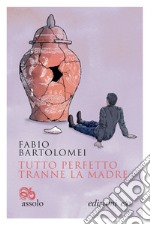 Tutto perfetto tranne la madre. E-book. Formato EPUB ebook