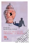 Tutto perfetto tranne la madre. E-book. Formato EPUB ebook