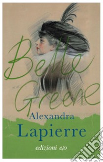 Belle Greene. E-book. Formato EPUB ebook di Alexandra Lapierre