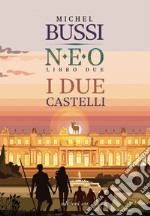 I due castelli. N.E.O. - Libro due. E-book. Formato EPUB ebook