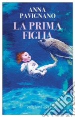 La prima figlia. E-book. Formato EPUB ebook