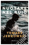 Nuotare nel buio. E-book. Formato EPUB ebook di Tomasz Jedrowski