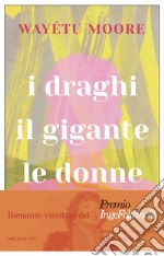 I draghi, il gigante, le donne. E-book. Formato EPUB