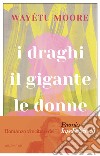 I draghi, il gigante, le donne. E-book. Formato EPUB ebook