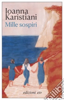 Mille sospiri. E-book. Formato EPUB ebook di Ioanna Karistiani