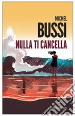 Nulla ti cancella. E-book. Formato EPUB ebook