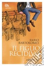 Il figlio recidivo. E-book. Formato EPUB ebook