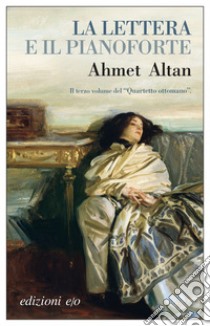 La lettera e il pianoforte. E-book. Formato EPUB ebook di Ahmet Altan