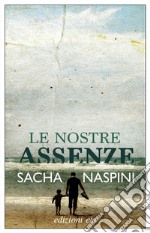 Le nostre assenze. E-book. Formato EPUB ebook